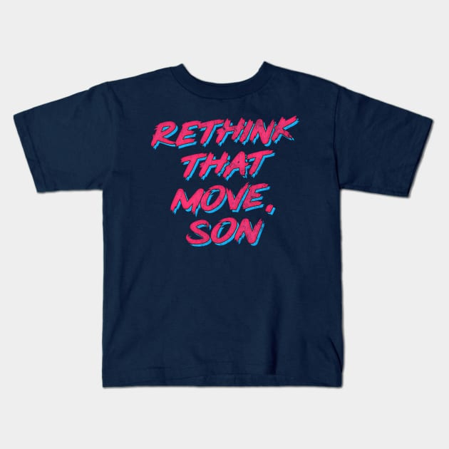 Rethink That Move, Son Kids T-Shirt by DankFutura